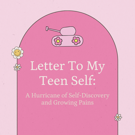 Letter To My Teen Self: A Hurricane of Self-Discovery & Growing Pains