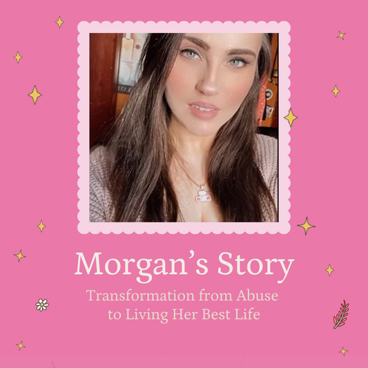 Morgan's Story: Transformation from Abuse to Living Her Best Life