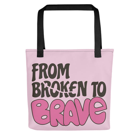 From Broken to brave tote bag