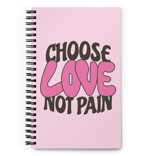 Choose love not pain notebook
